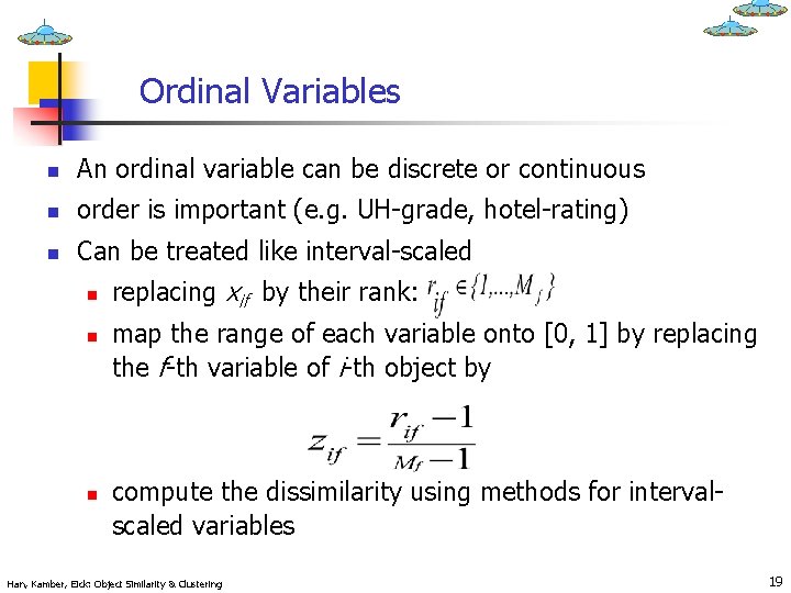 Ordinal Variables n An ordinal variable can be discrete or continuous n order is
