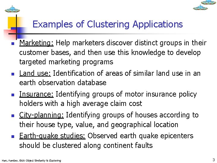 Examples of Clustering Applications n n n Marketing: Help marketers discover distinct groups in