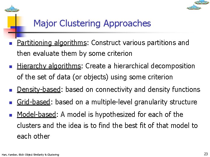 Major Clustering Approaches n Partitioning algorithms: Construct various partitions and then evaluate them by