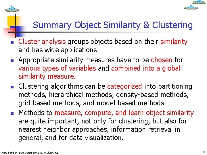 Summary Object Similarity & Clustering n n Cluster analysis groups objects based on their