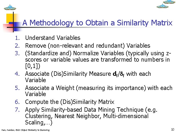 A Methodology to Obtain a Similarity Matrix 1. Understand Variables 2. Remove (non-relevant and