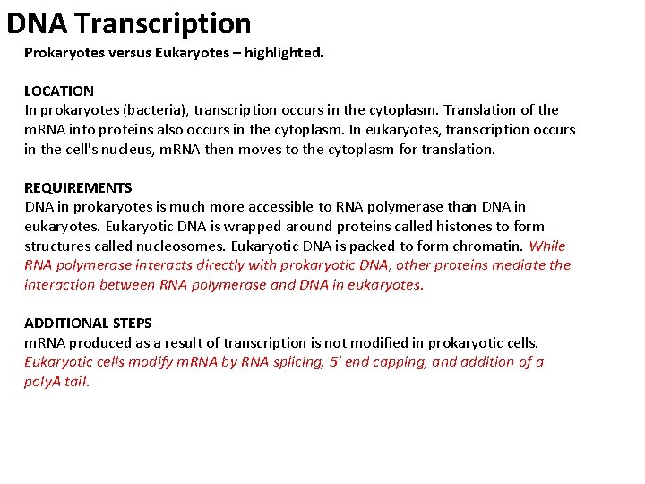 DNA Transcription Prokaryotes versus Eukaryotes – highlighted. LOCATION In prokaryotes (bacteria), transcription occurs in