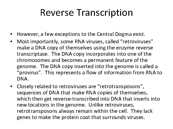 Reverse Transcription • However, a few exceptions to the Central Dogma exist. • Most