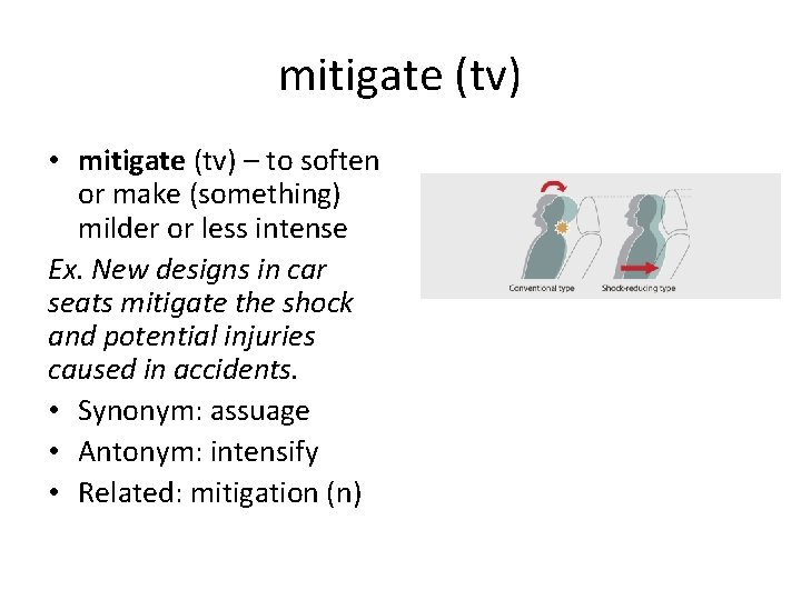 mitigate (tv) • mitigate (tv) – to soften or make (something) milder or less