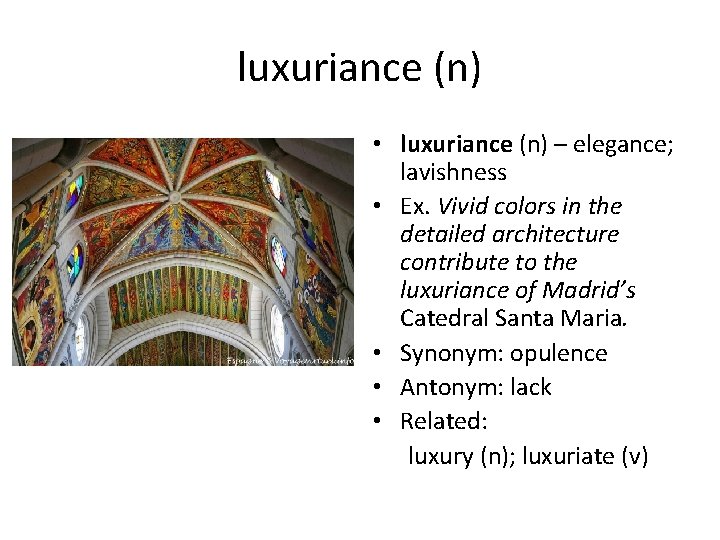 luxuriance (n) • luxuriance (n) – elegance; lavishness • Ex. Vivid colors in the