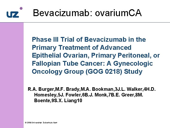 Bevacizumab: ovarium. CA GF) Phase III Trial of Bevacizumab in the Primary Treatment of