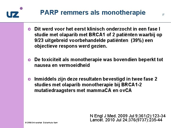 PARP remmers als monotherapie Dit werd voor het eerst klinisch onderzocht in een fase