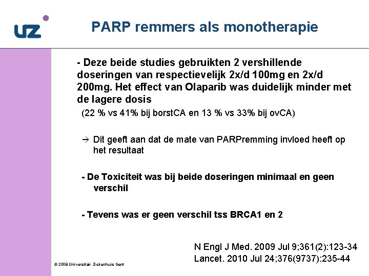 PARP remmers als monotherapie - Deze beide studies gebruikten 2 vershillende doseringen van respectievelijk