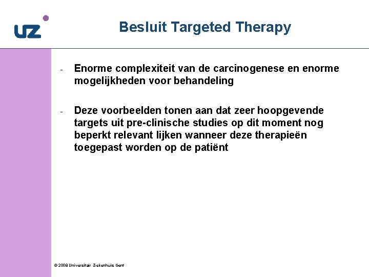 Besluit Targeted Therapy - Enorme complexiteit van de carcinogenese en enorme mogelijkheden voor behandeling