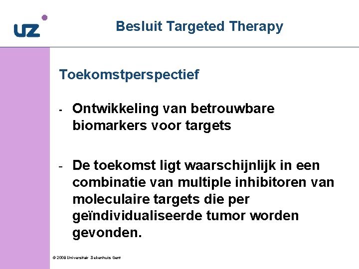 Besluit Targeted Therapy Toekomstperspectief - Ontwikkeling van betrouwbare biomarkers voor targets - De toekomst
