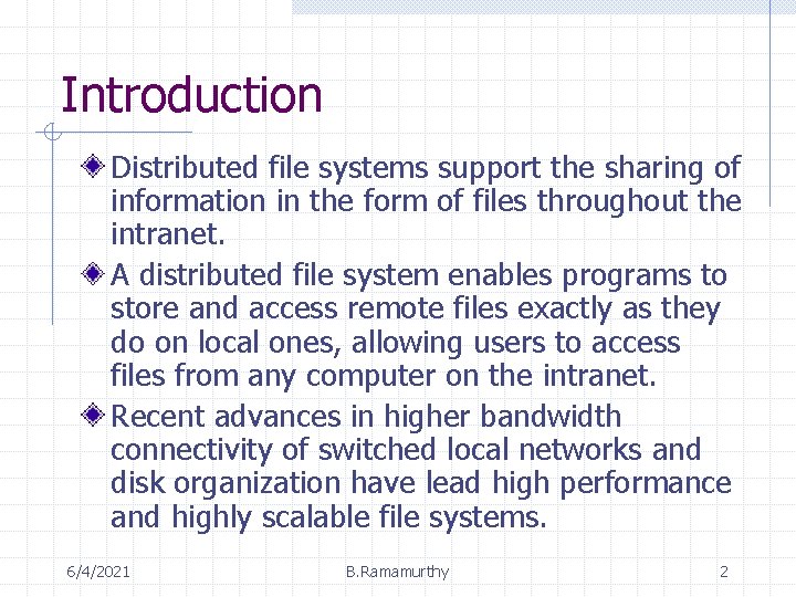 Introduction Distributed file systems support the sharing of information in the form of files