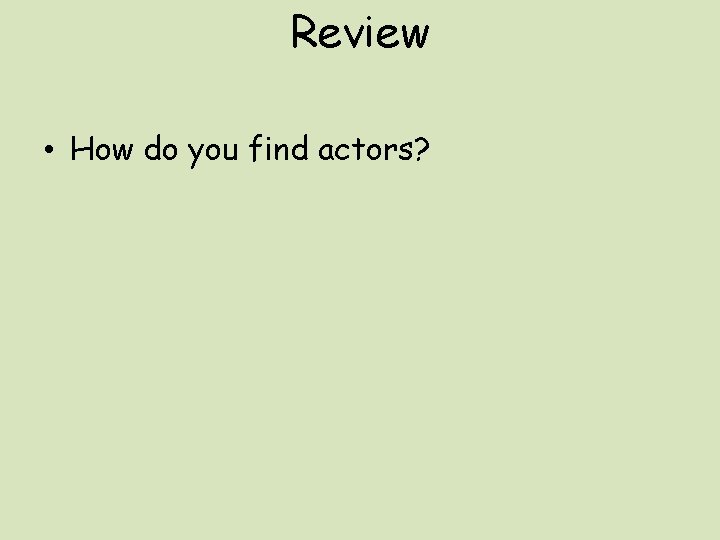 Review • How do you find actors? 