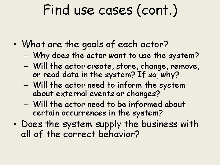 Find use cases (cont. ) • What are the goals of each actor? –