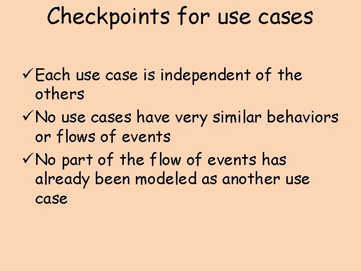 Checkpoints for use cases ü Each use case is independent of the others ü