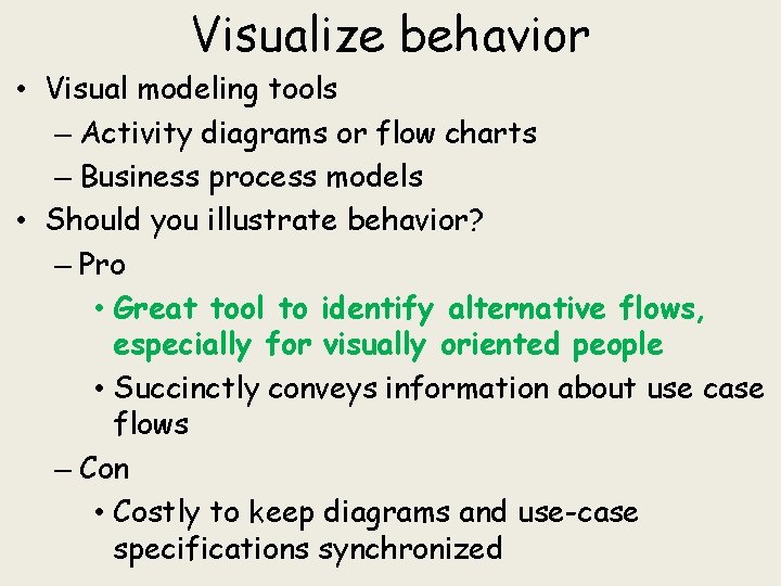 Visualize behavior • Visual modeling tools – Activity diagrams or flow charts – Business