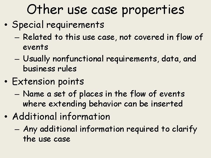 Other use case properties • Special requirements – Related to this use case, not