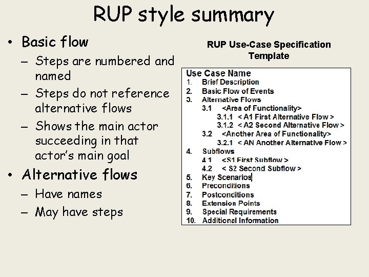 RUP style summary • Basic flow – Steps are numbered and named – Steps