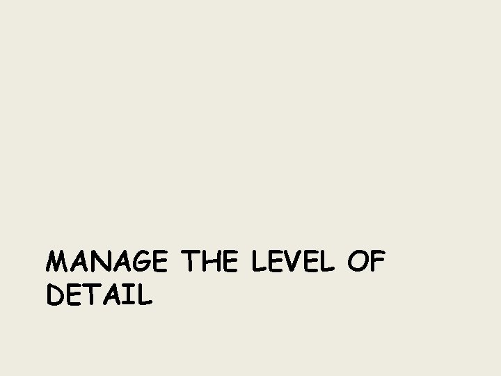 MANAGE THE LEVEL OF DETAIL 