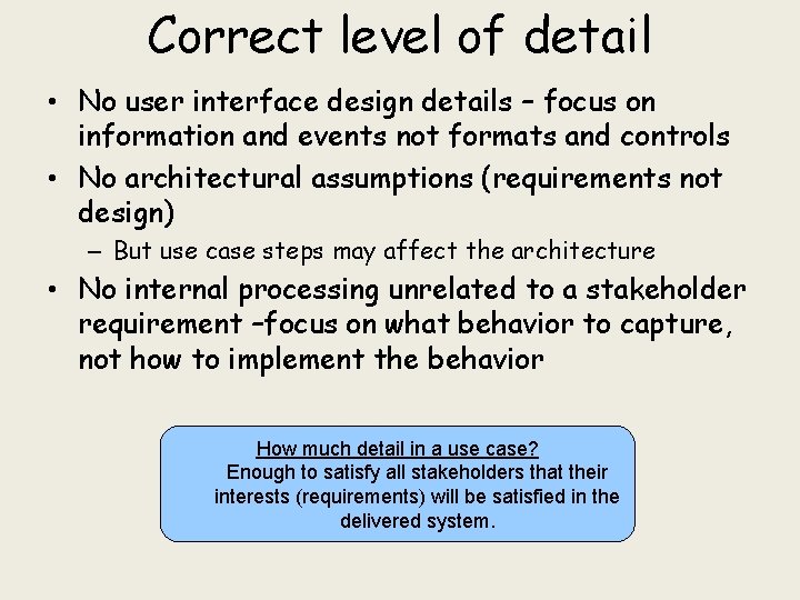 Correct level of detail • No user interface design details – focus on information