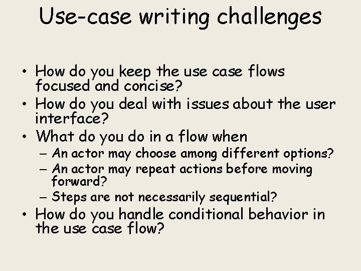 Use-case writing challenges • How do you keep the use case flows focused and