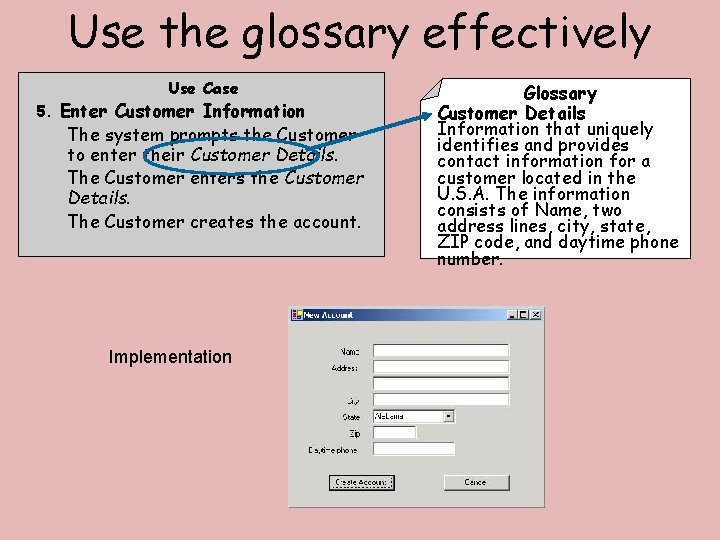 Use the glossary effectively Use Case 5. Enter Customer Information The system prompts the