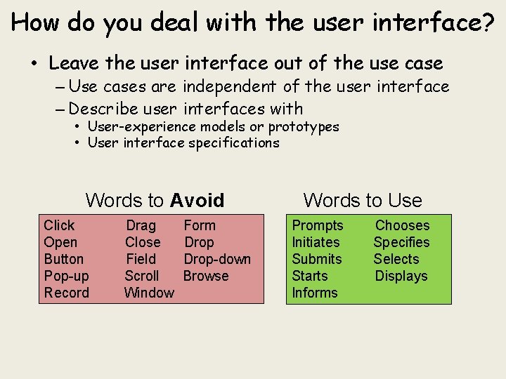 How do you deal with the user interface? • Leave the user interface out