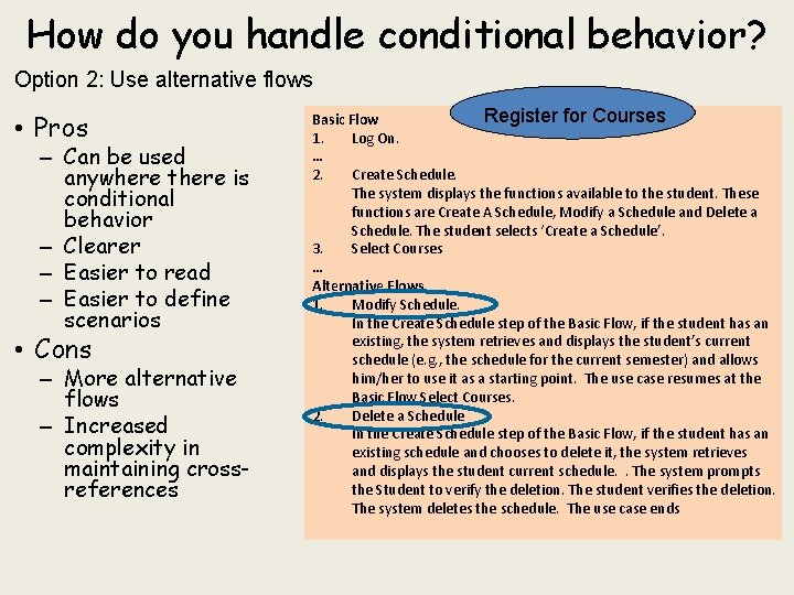 How do you handle conditional behavior? Option 2: Use alternative flows • Pros –
