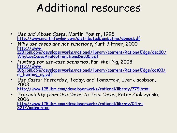 Additional resources • Use and Abuse Cases, Martin Fowler, 1998 http: //www. martinfowler. com/distributed.