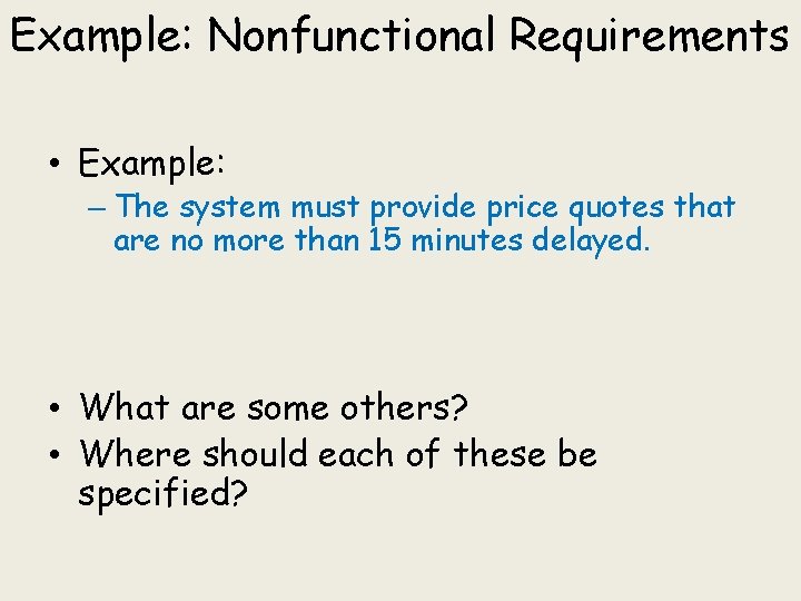 Example: Nonfunctional Requirements • Example: – The system must provide price quotes that are