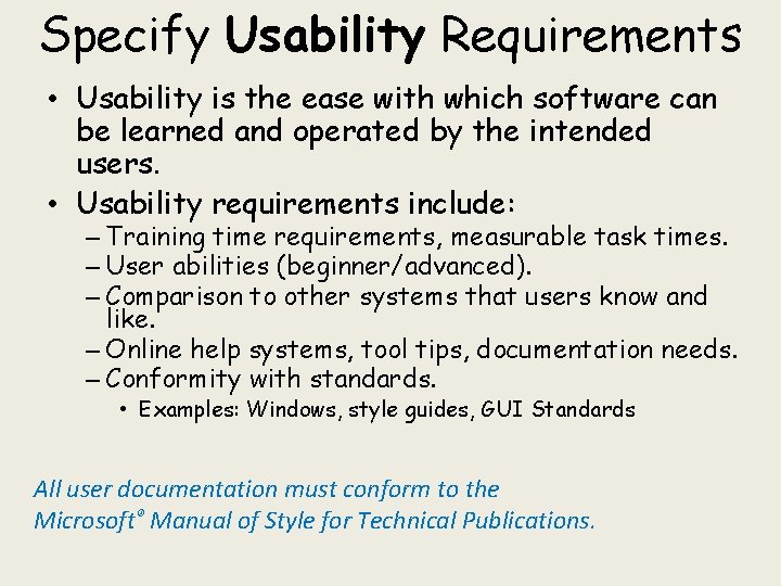 Specify Usability Requirements • Usability is the ease with which software can be learned