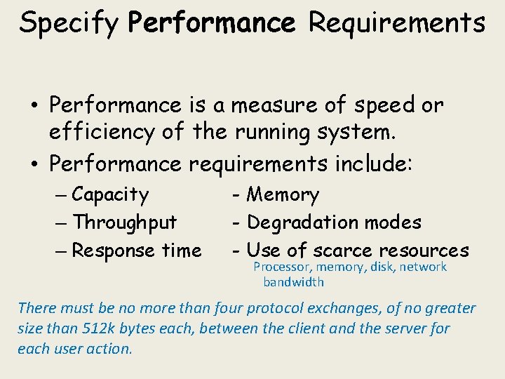 Specify Performance Requirements • Performance is a measure of speed or efficiency of the