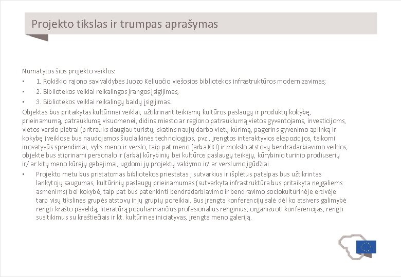 Projekto tikslas ir trumpas aprašymas Numatytos šios projekto veiklos: • 1. Rokiškio rajono savivaldybės