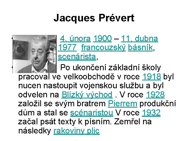 Jacques Prévert • 4. února 1900 – 11. dubna 1977 francouzský básník, scenárista, •