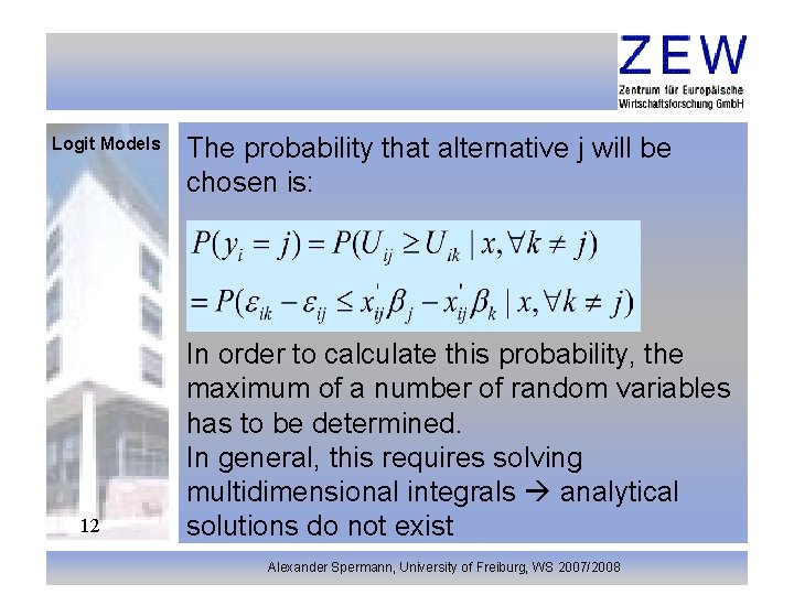 Logit Models 12 The probability that alternative j will be chosen is: In order