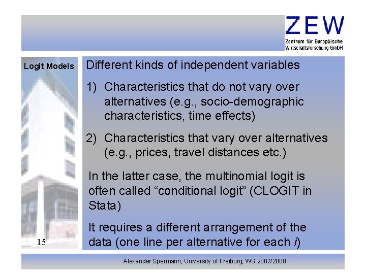 Logit Models Different kinds of independent variables 1) Characteristics that do not vary over