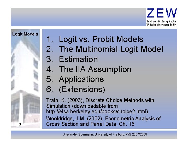 Logit Models 2 1. 2. 3. 4. 5. 6. Logit vs. Probit Models The