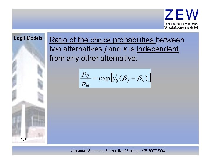 Logit Models Ratio of the choice probabilities between two alternatives j and k is