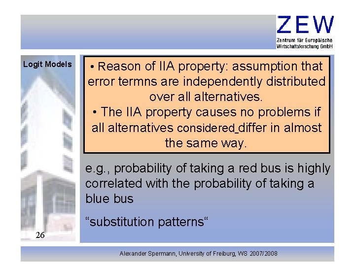 Logit Models : • Reason of IIA property: assumption that error termns are independently