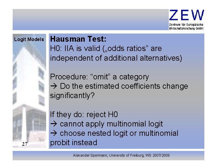 Logit Models Hausman Test: H 0: IIA is valid („odds ratios” are independent of