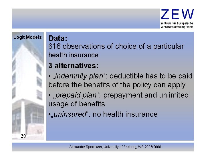 Logit Models Data: 616 observations of choice of a particular health insurance 3 alternatives: