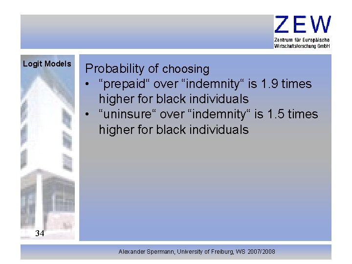 Logit Models Probability of choosing • “prepaid“ over “indemnity“ is 1. 9 times higher