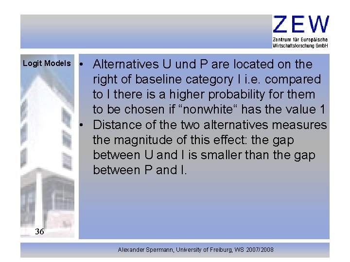 Logit Models • Alternatives U und P are located on the right of baseline