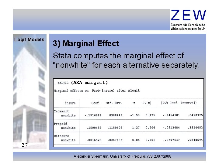 Logit Models 3) Marginal Effect Stata computes the marginal effect of “nonwhite“ for each