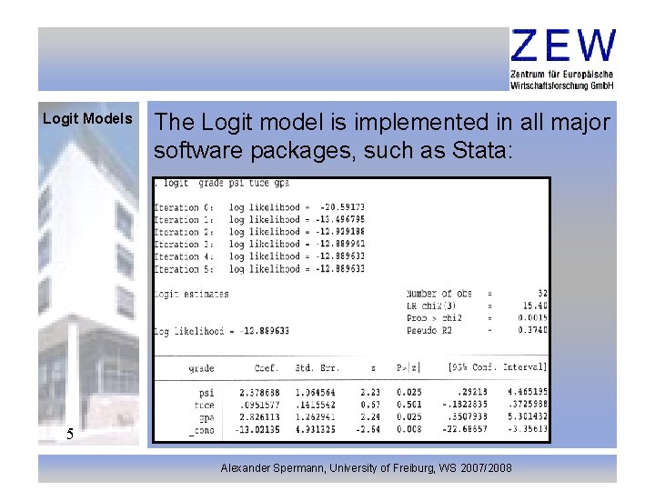 Logit Models The Logit model is implemented in all major software packages, such as