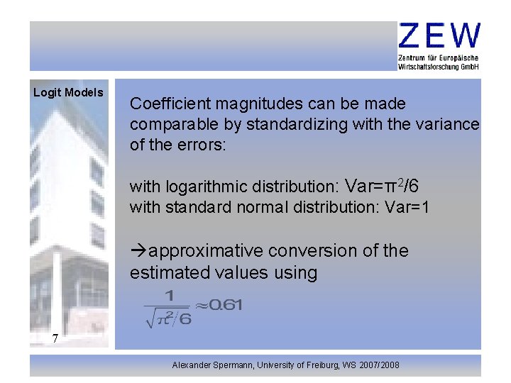 Logit Models Coefficient magnitudes can be made comparable by standardizing with the variance of