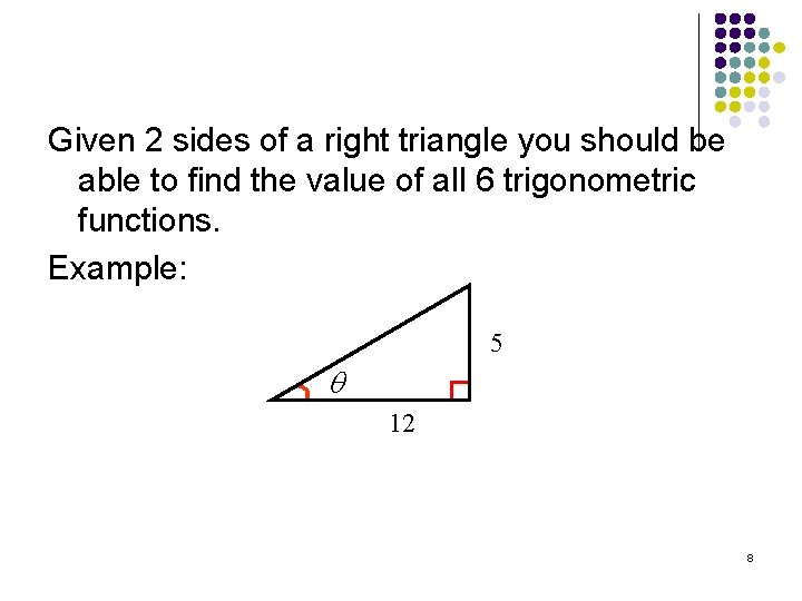 Given 2 sides of a right triangle you should be able to find the