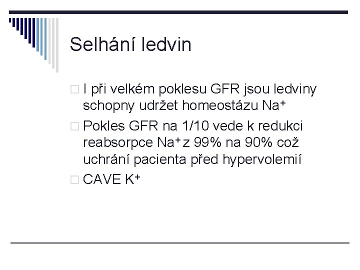 Selhání ledvin o I při velkém poklesu GFR jsou ledviny schopny udržet homeostázu Na+