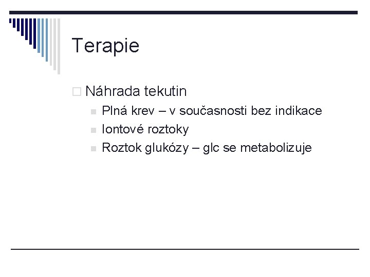 Terapie o Náhrada tekutin n Plná krev – v současnosti bez indikace Iontové roztoky