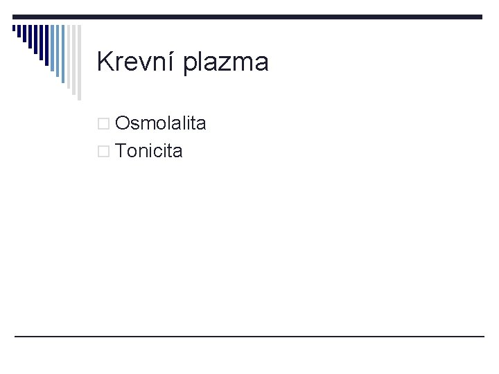 Krevní plazma o Osmolalita o Tonicita 