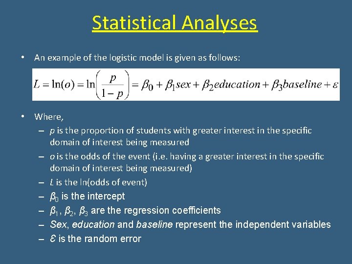 Statistical Analyses • An example of the logistic model is given as follows: • Statistical Analyses • An example of the logistic model is given as follows: •